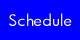Schedule